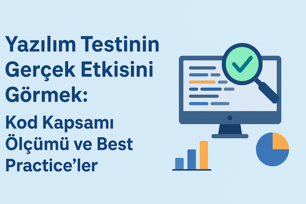 🎯 Yazılım Testinin Gerçek Etkisini Görmek: Kod Kapsamı Ölçümü ve Best&nbsp;Practice’ler